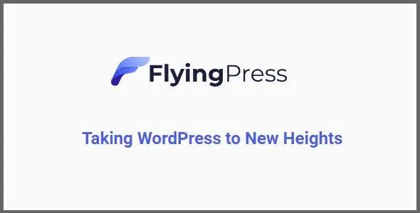 FlyingPress 5.6.3 - Taking WordPress To New Heights